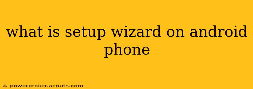 what is setup wizard on android phone