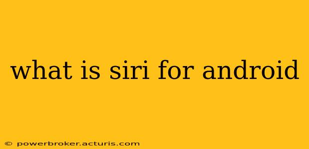 what is siri for android