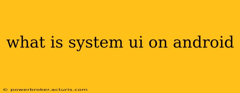 what is system ui on android