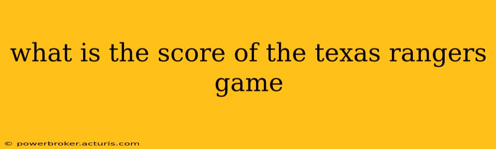 what is the score of the texas rangers game what is the score of the texas rangers game