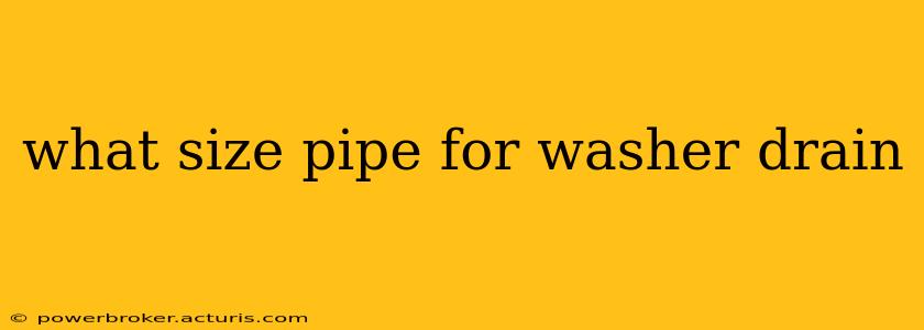 what size pipe for washer drain