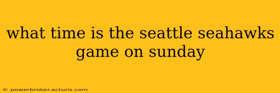 what time is the seattle seahawks game on sunday