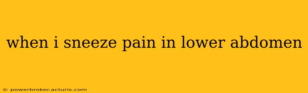 when i sneeze pain in lower abdomen