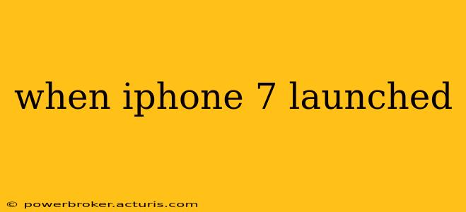 when iphone 7 launched