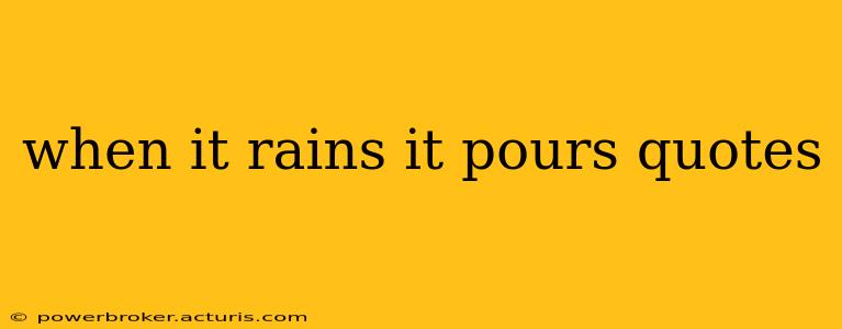 when it rains it pours quotes