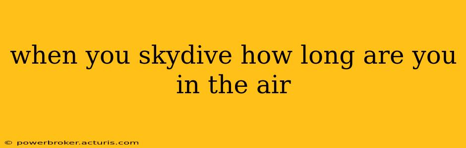 when you skydive how long are you in the air