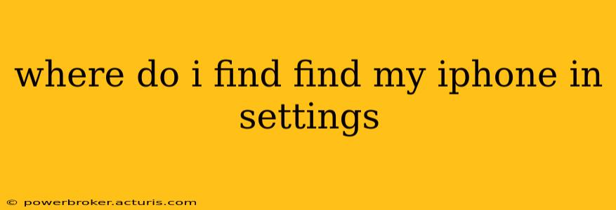 where do i find find my iphone in settings
