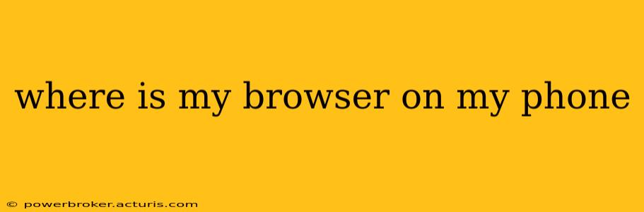 where is my browser on my phone