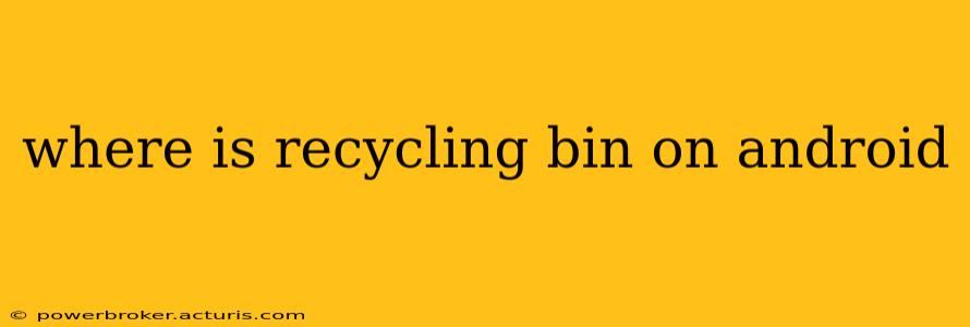 where is recycling bin on android