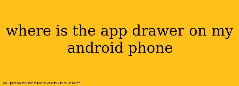 where is the app drawer on my android phone