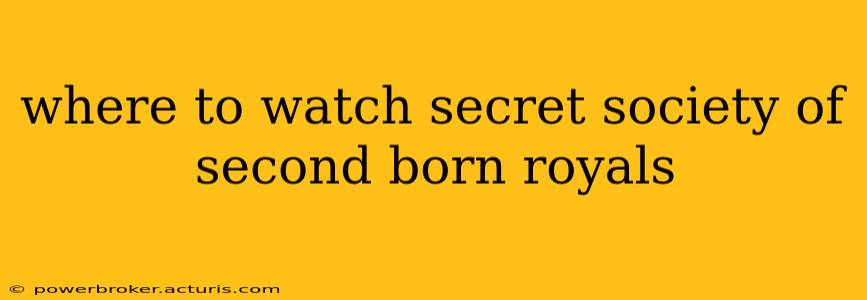 where to watch secret society of second born royals