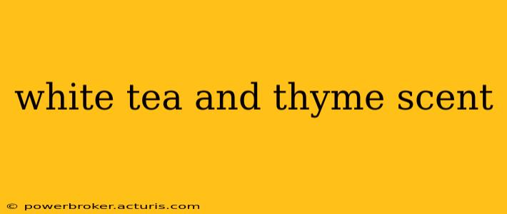 white tea and thyme scent