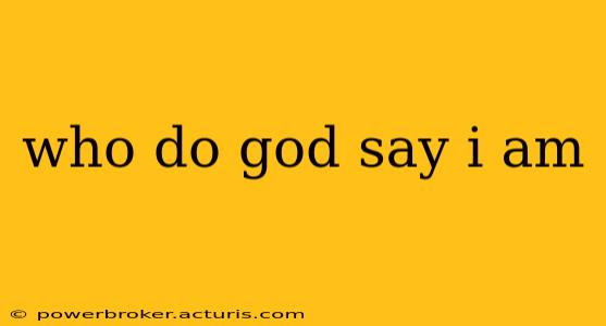 who do god say i am