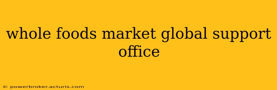 whole foods market global support office