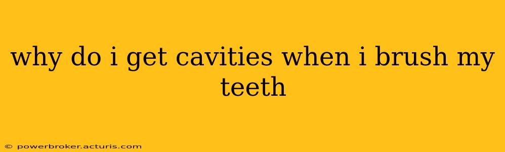 why do i get cavities when i brush my teeth