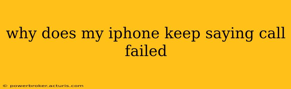 why does my iphone keep saying call failed