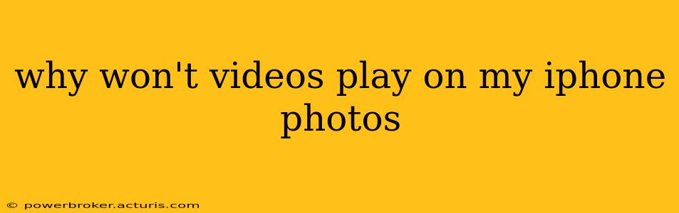 why won't videos play on my iphone photos