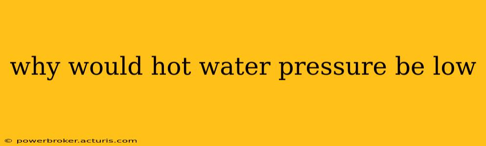 why would hot water pressure be low