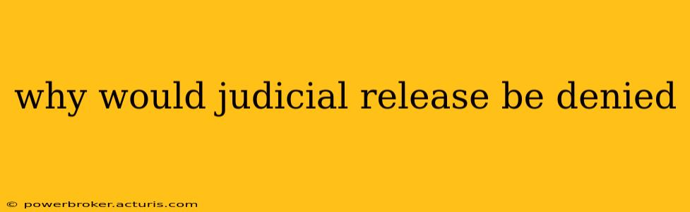 why would judicial release be denied