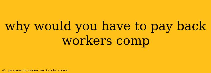 why would you have to pay back workers comp
