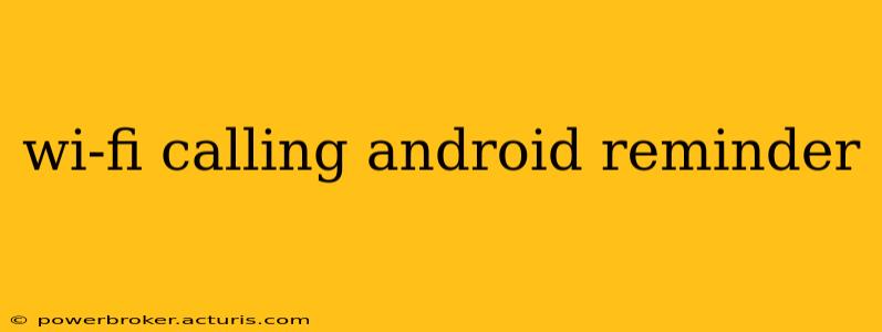 wi-fi calling android reminder