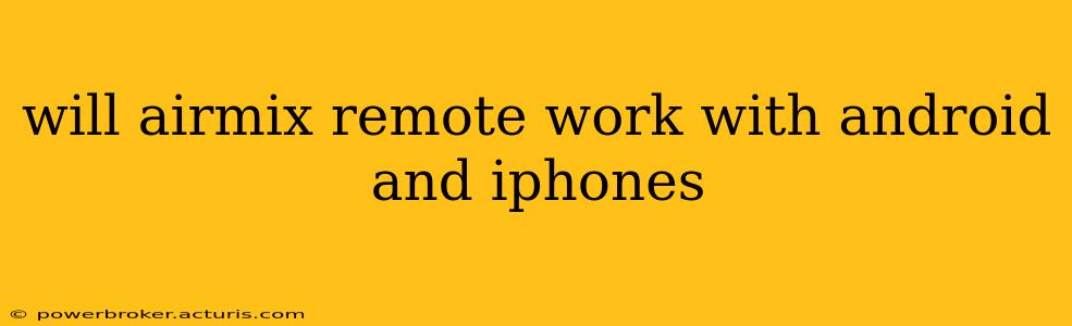 will airmix remote work with android and iphones