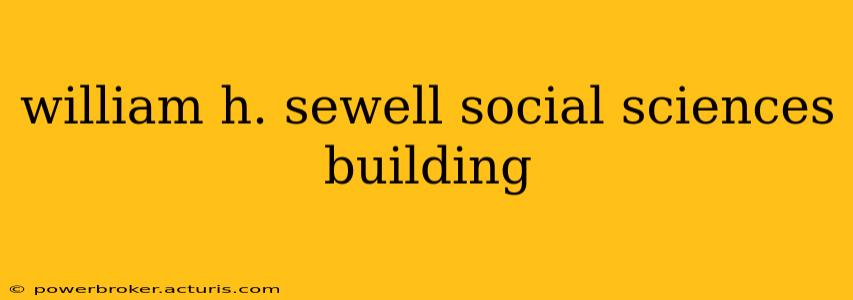 william h. sewell social sciences building