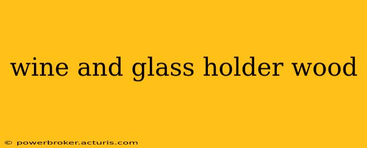 wine and glass holder wood