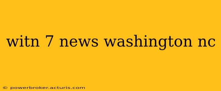 witn 7 news washington nc
