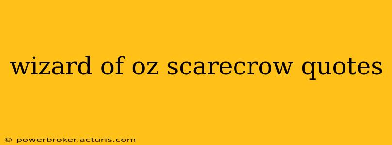 wizard of oz scarecrow quotes