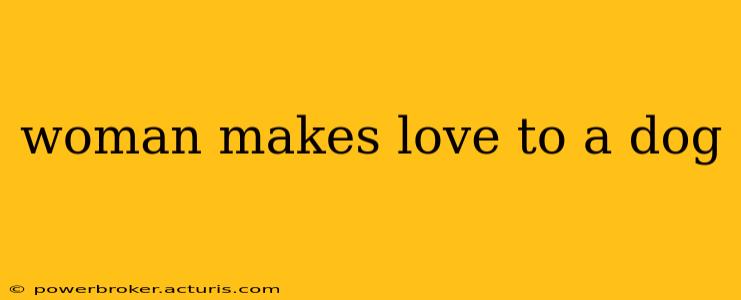 woman makes love to a dog