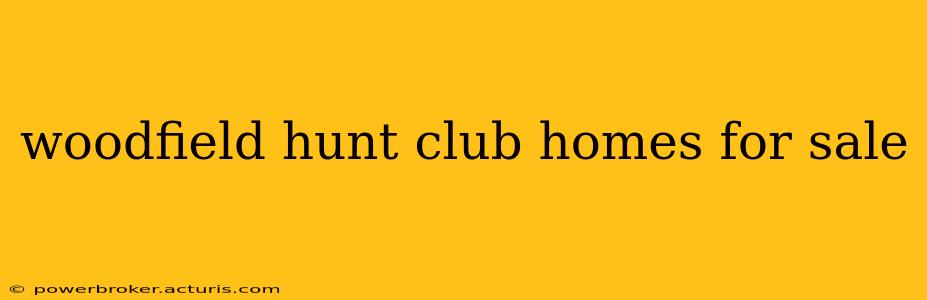 woodfield hunt club homes for sale